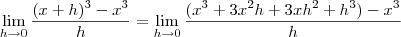 \lim_{h\rightarrow 0} \frac{(x+h)^3-x^3}{h} = \lim_{h\rightarrow 0} \frac{(x^3+3x^2h+3xh^2+h^3)-x^3}{h} \lim_{h\rightarrow 0} \frac{(x+h)^3-x^3}{h} = \lim_{h\rightarrow 0} \frac{(x^3+3x^2h+3xh^2+h^3)-x^3}{h}