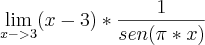 \lim_{x->3} (x-3)*\frac{1}{sen(\pi*x)} \lim_{x->3} (x-3)*\frac{1}{sen(\pi*x)}