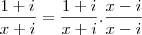 \frac{1+i}{x+i}=\frac{1+i}{x+i}.\frac{x-i}{x-i}