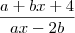 \frac{a+bx+4}{ax-2b}