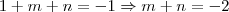 1+m+n=-1 \Rightarrow m+n=-2 1+m+n=-1 \Rightarrow m+n=-2