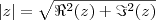 |z| = \sqrt{\Re^2(z) + \Im^2(z)} |z| = \sqrt{\Re^2(z) + \Im^2(z)}