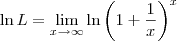 \ln L =  \lim_{x\to \infty} \ln \left(1+\frac{1}{x}\right)^x