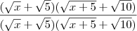 \frac{(\sqrt{x} + \sqrt{5})(\sqrt{x+5} + \sqrt{10})}{(\sqrt{x} + \sqrt{5})(\sqrt{x+5} + \sqrt{10})} \frac{(\sqrt{x} + \sqrt{5})(\sqrt{x+5} + \sqrt{10})}{(\sqrt{x} + \sqrt{5})(\sqrt{x+5} + \sqrt{10})}