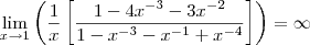\lim_{x\to 1}\left(\frac{1}{x}\left[\frac{1-4x^{-3}-3x^{-2}}{1-x^{-3}-x^{-1}+x^{-4}} \right]\right)=\infty