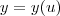 y = y(u) y = y(u)
