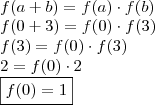 \\ f(a + b) = f(a) \cdot f(b) \\ f(0 + 3) = f(0) \cdot f(3) \\ f(3) = f(0) \cdot f(3) \\ 2 = f(0) \cdot 2 \\ \boxed{f(0) = 1}