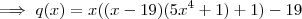 \implies q(x) = x((x-19)(5x^4+1)+1) - 19 \implies q(x) = x((x-19)(5x^4+1)+1) - 19