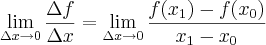 \lim_{\Delta x\rightarrow0}\frac{\Delta f}{\Delta x}=\lim_{\Delta x\rightarrow0}\frac{f({x}_{1})-f({x}_{0})}{{x}_{1}-{x}_{0}}