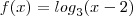 {f}(x)={log}_{3}(x-2)
