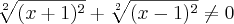 {\sqrt[2]{(x+1)^2}+\sqrt[2]{(x-1)^2}} \neq 0