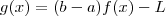 g (x) =  (b-a)f(x)   - L