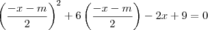 \left(\frac{-x-m}{2}\right)^2 + 6\left(\frac{-x-m}{2}\right) - 2x + 9 = 0