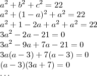 \\ a^2 + b^2 + c^2 = 22 \\ a^2 +(1 - a)^2 + a^2 = 22 \\ a^2 + 1 - 2a + a^2 + a^2 = 22 \\ 3a^2 - 2a - 21 = 0 \\ 3a^2 - 9a + 7a - 21 = 0 \\ 3a(a - 3) + 7(a - 3) = 0 \\ (a - 3)(3a + 7) = 0 \\ \cdots