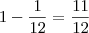 1-\frac{1}{12}=\frac{11}{12}