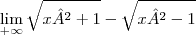 \lim_{+\infty}\sqrt{x²+1}-\sqrt{x²-1}
