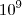 10^9