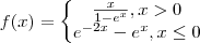 f(x)=\left\{\begin{matrix}\frac{x}{1-e^{x}}, x> 0 \\ e^{-2x}-e^{x}, x\leq0 \end{matrix}\right. f(x)=\left\{\begin{matrix}\frac{x}{1-e^{x}}, x> 0 \\ e^{-2x}-e^{x}, x\leq0 \end{matrix}\right.
