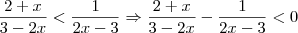 \frac{2+x}{3-2x}< \frac{1}{2x-3} \Rightarrow \frac{2+x}{3-2x} - \frac{1}{2x-3} < 0 \frac{2+x}{3-2x}< \frac{1}{2x-3} \Rightarrow \frac{2+x}{3-2x} - \frac{1}{2x-3} < 0