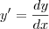 y'=\frac{dy}{dx} y'=\frac{dy}{dx}