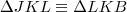 \Delta JKL \equiv \Delta LKB \Delta JKL \equiv \Delta LKB