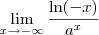 \lim_{x\to -\infty} \frac{ \ln(-x)}{a^x} \lim_{x\to -\infty} \frac{ \ln(-x)}{a^x}