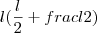 l (\frac{l}{2}+frac{l}{2})