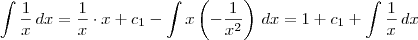\int \frac{1}{x}\,dx = \frac{1}{x}\cdot x + c_1 - \int x\left(-\frac{1}{x^2} \right)\,dx = 1 + c_1 + \int\frac{1}{x}\,dx \int \frac{1}{x}\,dx = \frac{1}{x}\cdot x + c_1 - \int x\left(-\frac{1}{x^2} \right)\,dx = 1 + c_1 + \int\frac{1}{x}\,dx