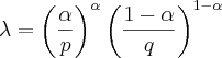 \lambda=\left(\frac{\alpha}{p} \right)^{\alpha}\left(\frac{1-\alpha}{q} \right)^{1-\alpha} \lambda=\left(\frac{\alpha}{p} \right)^{\alpha}\left(\frac{1-\alpha}{q} \right)^{1-\alpha}