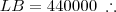 LB = 440000 \;\therefore