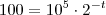100 = 10^5 \cdot 2^{-t} 100 = 10^5 \cdot 2^{-t}