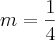 m=\frac{1}{4}