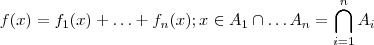 f(x) = f_1(x) + \hdots + f_n(x) ; x \in A_1 \cap \hdots A_n = \bigcap_{i=1}^n A_i f(x) = f_1(x) + \hdots + f_n(x) ; x \in A_1 \cap \hdots A_n = \bigcap_{i=1}^n A_i