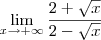 \lim_{x\rightarrow+\infty} \frac{2+\sqrt{x}}{2-\sqrt{x}}