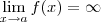 \lim_{x\to a} f(x) = \infty \lim_{x\to a} f(x) = \infty