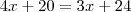 4x+20 = 3x+24 4x+20 = 3x+24
