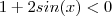 1 +2sin(x) < 0 1 +2sin(x) < 0