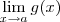 \lim_{x \to a }g(x) \lim_{x \to a }g(x)