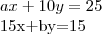 ax+10y=25
15x+by=15 ax+10y=25
15x+by=15