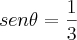 sen\theta=\frac{1}{3}