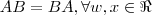 AB = BA  , \forall w,x  \in \Re