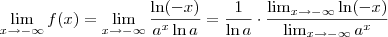 \lim_{x \to -\infty}f(x)=\lim_{x \to -\infty}\frac{ \ln(-x)}{a^x \ln a}=\frac{1}{\ln a} \cdot\dfrac{ \lim_{x \to -\infty} \ln(-x)}{\lim_{x \to -\infty}a^x} \lim_{x \to -\infty}f(x)=\lim_{x \to -\infty}\frac{ \ln(-x)}{a^x \ln a}=\frac{1}{\ln a} \cdot\dfrac{ \lim_{x \to -\infty} \ln(-x)}{\lim_{x \to -\infty}a^x}