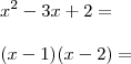 \\ x^2 - 3x + 2 = \\\\ (x - 1)(x - 2) =