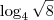 \log_{4} \sqrt{8} \log_{4} \sqrt{8}