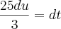 \frac{25du}{3}=dt \frac{25du}{3}=dt