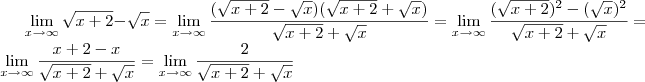 \lim_{x\to\infty}\sqrt{x+2} - \sqrt{x} = \lim_{x\to\infty} \frac{(\sqrt{x+2} - \sqrt{x})(\sqrt{x+2} + \sqrt{x})}{\sqrt{x+2} + \sqrt{x}} = \lim_{x\to\infty}\frac{(\sqrt{x+2})^2 - (\sqrt{x})^2}{\sqrt{x+2} + \sqrt{x}} = \lim_{x\to\infty}\frac{x+2-x}{\sqrt{x+2} + \sqrt{x}} = \lim_{x\to\infty}\frac{2}{\sqrt{x+2} + \sqrt{x}} \lim_{x\to\infty}\sqrt{x+2} - \sqrt{x} = \lim_{x\to\infty} \frac{(\sqrt{x+2} - \sqrt{x})(\sqrt{x+2} + \sqrt{x})}{\sqrt{x+2} + \sqrt{x}} = \lim_{x\to\infty}\frac{(\sqrt{x+2})^2 - (\sqrt{x})^2}{\sqrt{x+2} + \sqrt{x}} = \lim_{x\to\infty}\frac{x+2-x}{\sqrt{x+2} + \sqrt{x}} = \lim_{x\to\infty}\frac{2}{\sqrt{x+2} + \sqrt{x}}