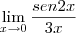 \lim_{x \rightarrow 0} \frac{sen 2x}{3x} \lim_{x \rightarrow 0} \frac{sen 2x}{3x}