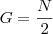 G = \frac{N}{2}