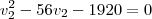 v_2^2 - 56v_2 -1920=0