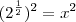 ({2}^{\frac{1}{2}})^2=x^2